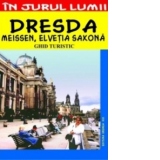 Dresda, Meissen, Elvetia saxona - Ghid turistic