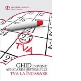 Ghid privind aplicarea sistemului TVA la incasare