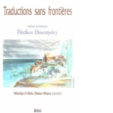 Traduceri fara frontiere - Traduction sans frontieres (Volum aniversar Rodica Baconsky)