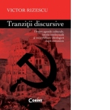 Tranzitii discursive. Despre agende culturale, istorie intelectuala si onorabilitate ideologica dupa comunism