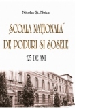 Scoala Nationala de Poduri si Sosele. 125 de ani