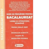 Ghid de pregatire pentru Bacalaureat. Limba si literatura romana. Proba orala 2009 - Modele de subiecte insotite de rezolvari posibile