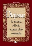 Dictionar de maxime, reflectii, expresii latine comentate