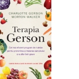 Terapia Gerson - Cel mai eficient program de nutritie pentru prevenirea si tratarea cancerului si a altor boli grave