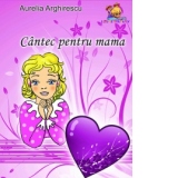 Cantec pentru mama - poezii -