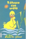 Ratusca cea urata - Carte de colorat