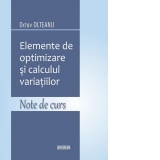 Elemente de optimizare si calculul variatiilor. Note de curs