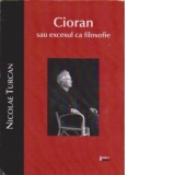 Cioran sau excesul ca filosofie