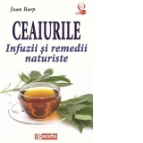 CEAIURILE. INFUZII SI REMEDII NATURISTE (Editie GSP)