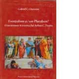 Esentialism si / sau Pluralism ? O incursiune in estetica lui Arthur C. Danto