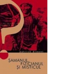 Samanul, fizicianul si misticul