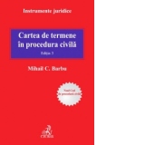 Cartea de termene in procedura civila. Editia 3