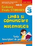 Teste de evaluare finala standard. Clasa a III-a. Limba si comunicare. Matematica. Teste, descriptori de performanta