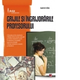 GRIJILE SI INGRIJORARILE PROFESORULUI