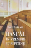 Dascal in vremuri cu repetenti. Roman (Continuarea volumului Martor in vremuri cu repetenti)