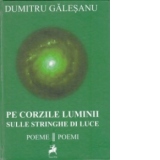 Pe corzile luminii / Sulle stringhe di luce (poeme/poemi)