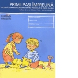 Primii pasi impreuna. Activitati transdisciplinare pentru prescolari si elevii clasei I