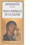 Minunile icoanei Maica Domnului de la Kazan