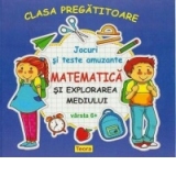 Jocuri si teste amuzante. Matematica si explorarea mediului. Clasa pregatitoare - Varsta 6+