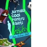 Jurnalul cool pentru baieti. Arta de a scrie un jurnal amuzant si creativ