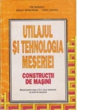 Utilajul si tehnologia meseriei. Constructii de masini