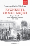 Evgheniti, ciocoi, mojici. Despre obrazele primei modernitati romanesti (1750-1860)