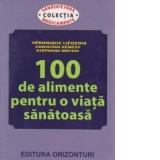 100 de alimente pentru o viata sanatoasa