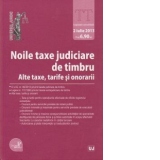 Noile taxe judiciare de timbru . Alte taxe, tarife si onorarii