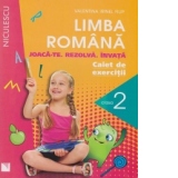 Limba romana - Joaca-te. Rezolva. Invata. Caiet de exercitii pentru clasa a II-a