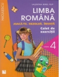 Limba romana - Joaca-te. Rezolva. Invata. Caiet de exercitii pentru clasa a IV-a