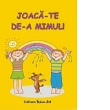 Joaca-te de-a mimul!