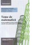 Teme de matematica pentru pregatirea la clasa si individuala a elevilor spre performanta in matematica. Clasa a VIII-a, semestrul I