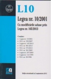 Legea 10/2001. Cu modificarile aduse prin Legea nr. 165/2013 ( Editie actualizata la 2 sptembrie 2013 )