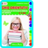 GHID ORIENTATIV : planificarea activitatilor din gradinita (4 - 5 ani) (editia 2013)