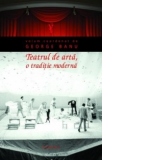 Teatrul de arta, o traditie moderna (paperback)