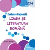 Evaluare Nationala 2014. Limba si literatura romana - Clasa a VIII-a