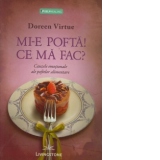 Mi-e pofta! Ce ma fac? Cauzele emotionale ale poftelor alimentare