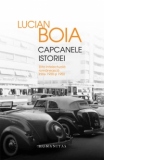 Capcanele istoriei. Elita intelectuala romaneasca intre 1930 si 1950 (Editia a III-a, revazuta, adaugita si ilustrata)