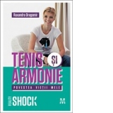 Tenis si armonie. Povestea vietii mele