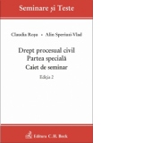 Drept procesual civil. Partea speciala. Caiet de seminar. Editia 2