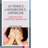 Autismul si Sindromul Asperger - Ghid pentru asistentii medicali