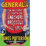 Cum am scapat cu viata de smecheri, broccoli si dealul serpilor (Generala vol. 4)