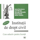 Institutii de drept civil. Curs selectiv pentru licenta - editia a II-a
