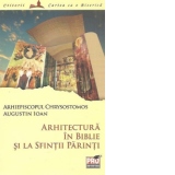 Arhitectura in Biblie si la Sfintii Parinti