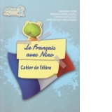 Le Francais avec Nino - Cahier de l eleve (Comunicare in limba moderna - clasa pregatitoare, caietul elevului)