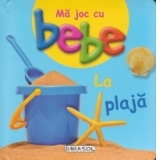 Ma joc cu bebe - La plaja