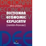 DICTIONAR ECONOMIC EXPLICATIV ROMAN-FRANCEZ