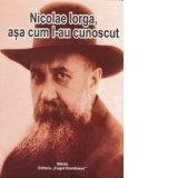 Nicolae Iorga, asa cum l-au cunoscut