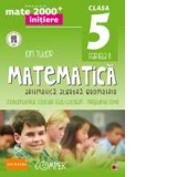 MATE 2000 INITIERE. MATEMATICA. ARITMETICA, ALGEBRA, GEOMETRIE. CLASA A V-A. PARTEA II (ANUL SCOLAR 2013-2014)