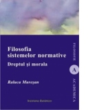 Filosofia sistemelor normative. Dreptul si morala